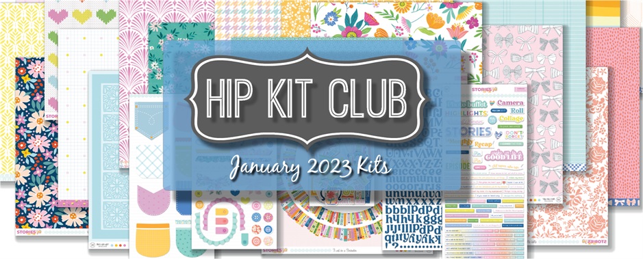 January 2023 Hip Kit Club Scrapbooking Kits